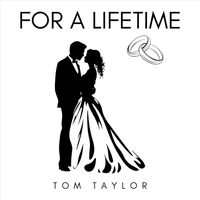 Tom Taylor - For a Lifetime