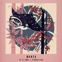 Manta - It's You/Fireflies