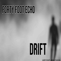 Forty Foot Echo - Drift (Artist Edition)