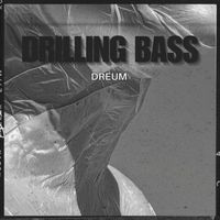 Dreum - Drilling Bass