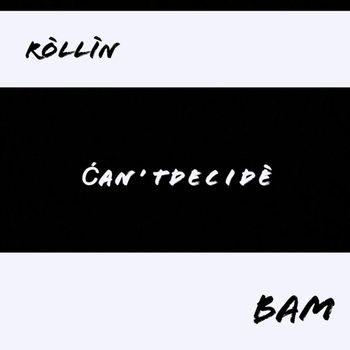 Bam - Ćan’t Decidè (Explicit)