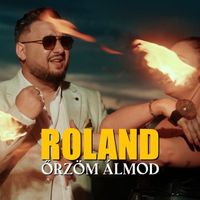 Roland - Örzöm álmod