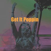 OH YEAH - Get It Poppin