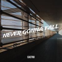 CASTRO - Never Gonna Fall (Explicit)