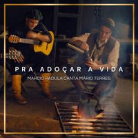 Marcio Padula - Pra Adoçar a Vida (feat. Mário Terres)