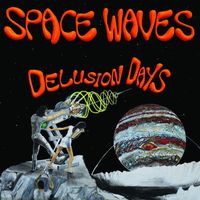 Space Waves - Delusion Days (Explicit)