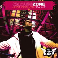 Chicago Zone - Just for You, Pt. 2