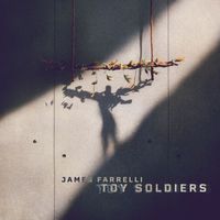 James Farrelli - Toy Soldiers