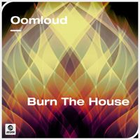 Oomloud - Burn The House (Extended Mix)