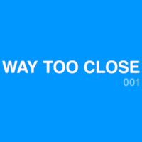 Flowers - Way Too Close
