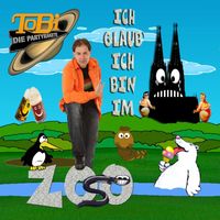 ToBi Die Partyrakete - Ich glaub ich bin im Zoo