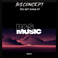 B&S Concept - You Get Down EP