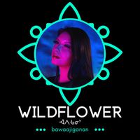 Wildflower - Bawaajiganan