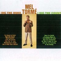 Mel Torme - I Dig the Duke, I Dig the Count (2018 Digitally Remastered)