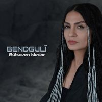 Gülseven Medar - Bendgulî