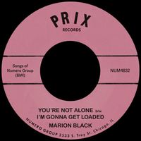 Marion Black - You're Not Alone b/w I'm Gonna Get Loaded
