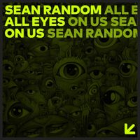 Sean Random - All Eyes On Us