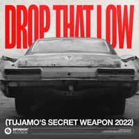 Tujamo - Drop That Low (Tujamo's Secret Weapon 2022) (Extended Mix)