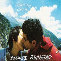 Blonde Redhead - 10 Feet High b/w Valentine