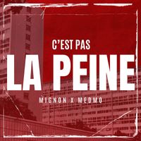 MIGNON (feat. MEDMO) - C'est pas la peine