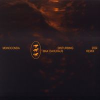 MONOCONDA - Disturbing (Max Dahlhaus Remix)