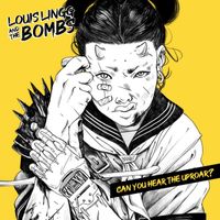 Louis Lingg and the Bombs - Can You Hear the Uproar? (Explicit)