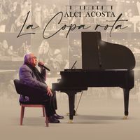 Alci Acosta - La Copa Rota (En Vivo)