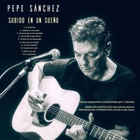 Pepe Sánchez - Subido en un Sueño