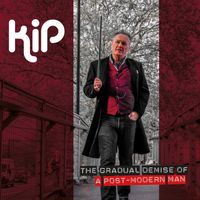 Kip - The Gradual Demise of a Post Modern Man....
