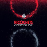 Ricochets - Closer to the Light (Explicit)