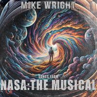 Mike Wright - Songs From NASA: The Musical