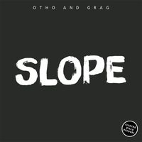 Otho and Grag - Slope
