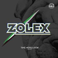 Zolex - Time Modulator (Remixes)