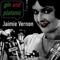 Jaimie Vernon - Gin And Platonic