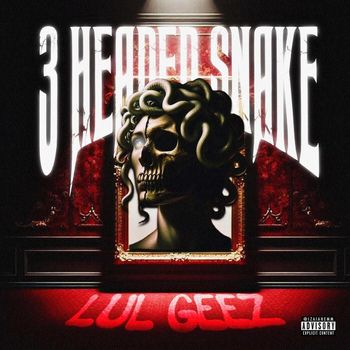 GEEZ - 3 Headed Snake (Explicit)