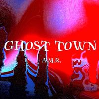 A.M.R. - Ghost Town