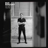 Bud Rokesky - Volume 04: Oil Onto The Fire