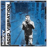 MIKEY - ACID VIBRATION