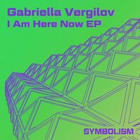 Gabriella Vergilov - I Am Here Now EP
