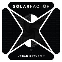 Solar Factor - Urban Return EP