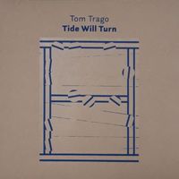 Tom Trago - Tide Will Turn