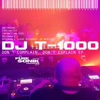 DJ T-1000 - Don't Complain, Don't Explain EP (Explicit)