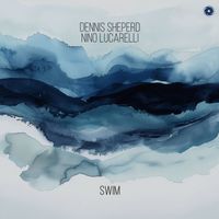 Dennis Sheperd x Nino Lucarelli - Swim