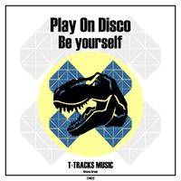 Play On Disco - Be yourself (Original Mix)