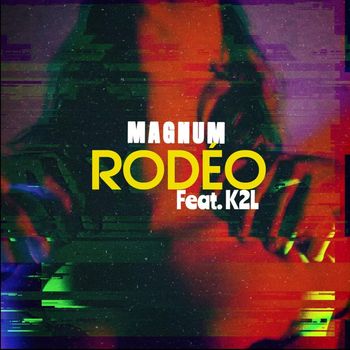Magnum - Rodéo (Explicit)