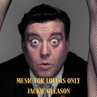 Jackie Gleason - Music For Lovers Only