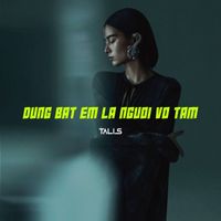 Talis - Đừng Bắt Em Là Người Vô Tâm