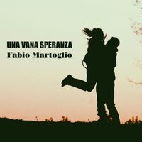 Fabio Martoglio - Una Vana Speranza