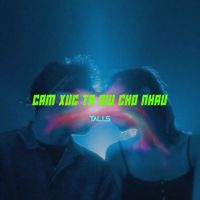 Talis - Cảm Súc Ta Giữ Cho Nhau