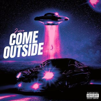 Juice - Come Outside (Explicit)